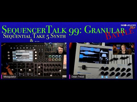 SequencerTalk 99 - Granular-Synthesizer-Battle 1, Sequential Take 5, Iridium vs Gr1 + News/Gespräche