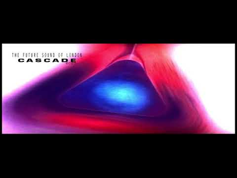 THE FUTURE SOUND OF LONDON - Cascade 2020 OUT NOW !!!!!