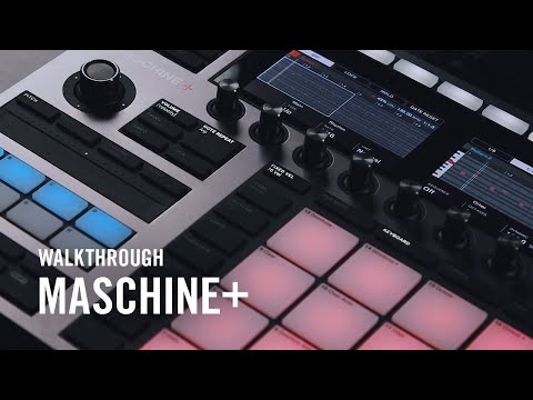 MASCHINE+ Walkthrough | Native Instruments