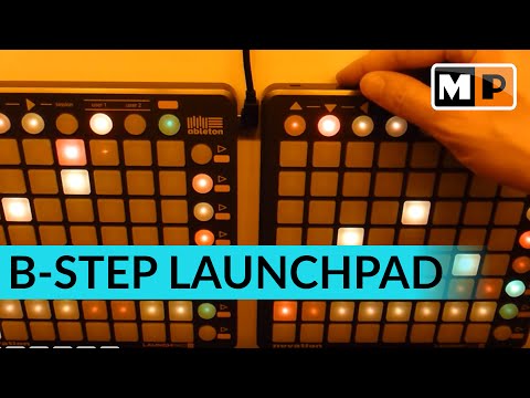Explained: Novation Launchpads and B-Step Sequencer