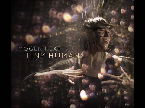 Imogen Heap - Tiny Human