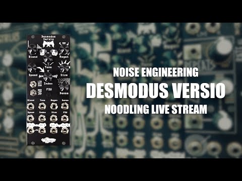 Noodling Live Stream - Noise Engineering Desmodus Versio
