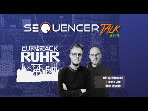 SequencerTalk 139 - Eurorack Ruhr Modular NRW Synth Performance - Schwerpunkt Modular mit Lukas/Jan