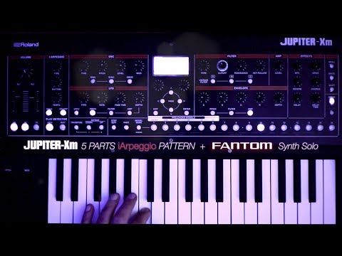 Roland Jupiter-Xm iArpeggio Patterns + FANTOM Synth solo