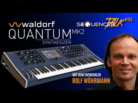 Waldorf Quantum Mk2 Synthesizer mit Entwickler Rolf Wöhrmann - SequencerTalk 155