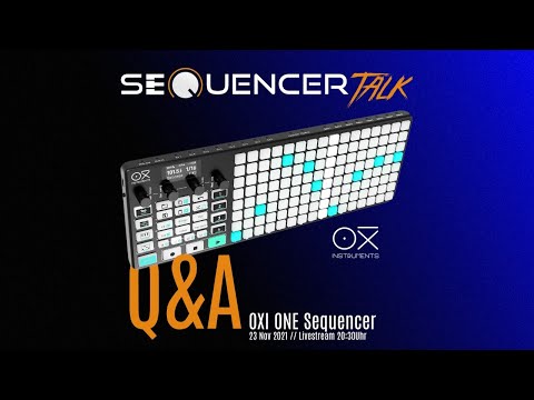OXI Instruments ONE Sequencer - SequencerTalk 111 - Live Q&amp;A// + Animoog Z - Oxi One Sequenzer