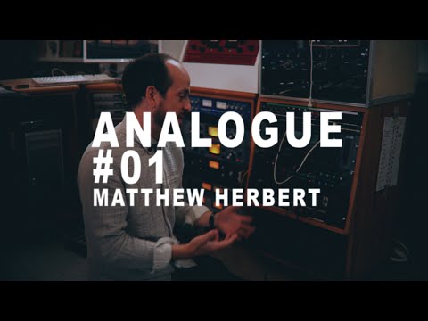 Analogue #01: Matthew Herbert