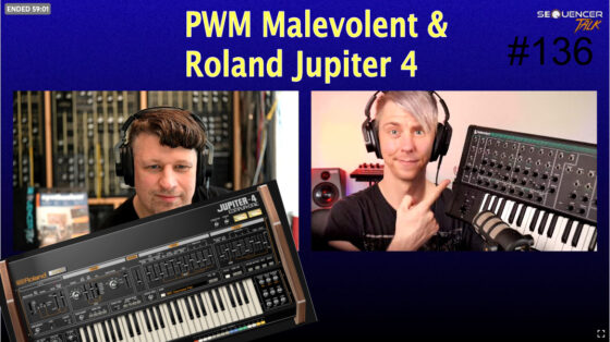 SequencerTalk 136 PWM Malevolent + Roland Jupiter 4 und mehr