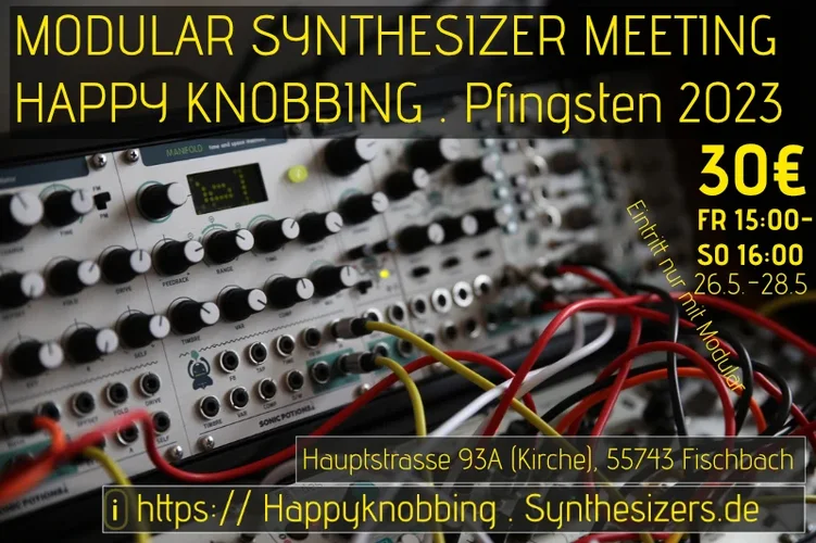 Pfingsten 26-28.5. Happy Knobbing Modular Meeting in Fischbach (bei Idar Oberstein)