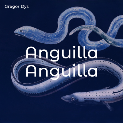 Cover Gregor Dys – Anguilla Anguilla_Instagram.png