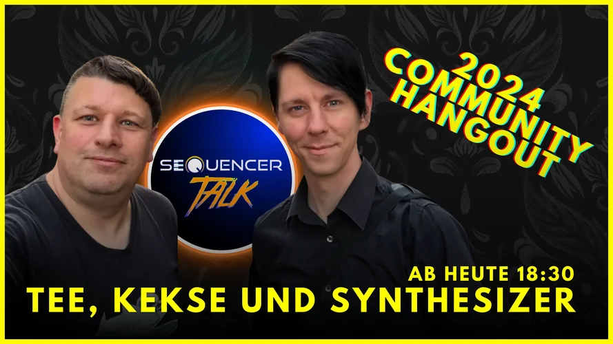 SequencerTalk Community Hangout - lasst uns heute live zusammen Kekse essen und reden - 18:30 Sonntag