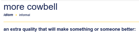 MORE COWBELL definition Cambridge English Dictionary.png