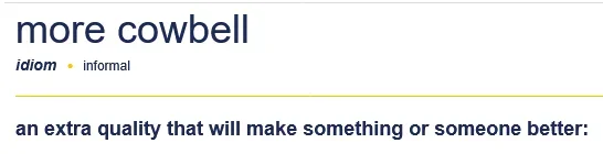 MORE COWBELL definition Cambridge English Dictionary.webp MORE COWBELL definition Cambridge English Dictionary.webp