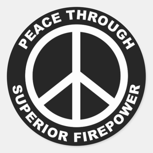 peace_through_superior_firepower_sticker-r276c639fc7014848b1ca6a5e614503eb_v9waf_8byvr_512.jpg